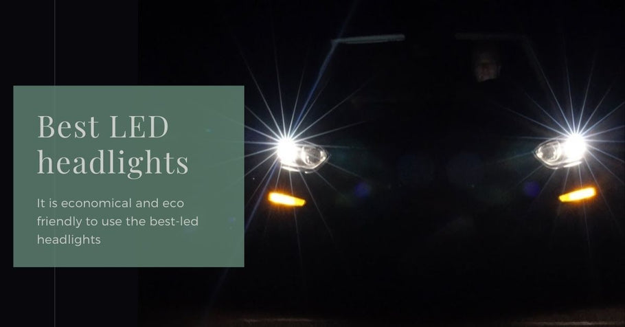 Best LED headlights - It is economical and eco friendly to use the best-led headlights